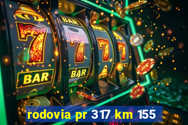 rodovia pr 317 km 155